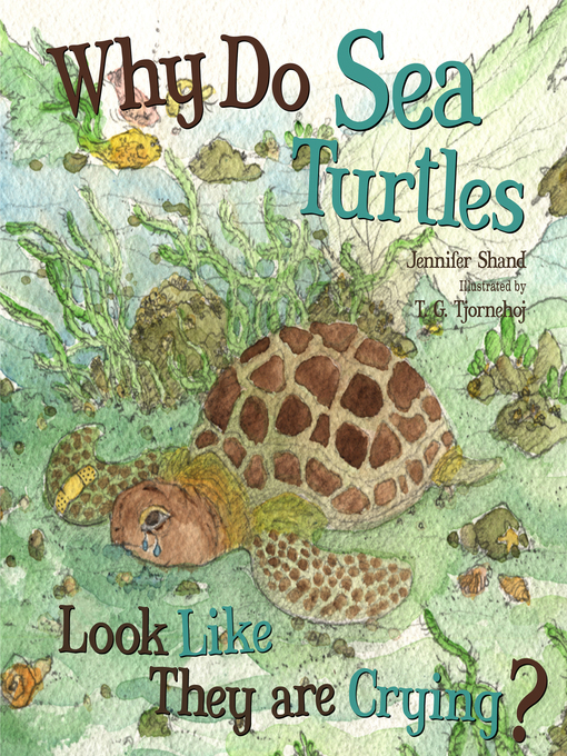 Jennifer Shand创作的Why Do Sea Turtles Look Like They Are Crying?作品的详细信息 - 可供借阅